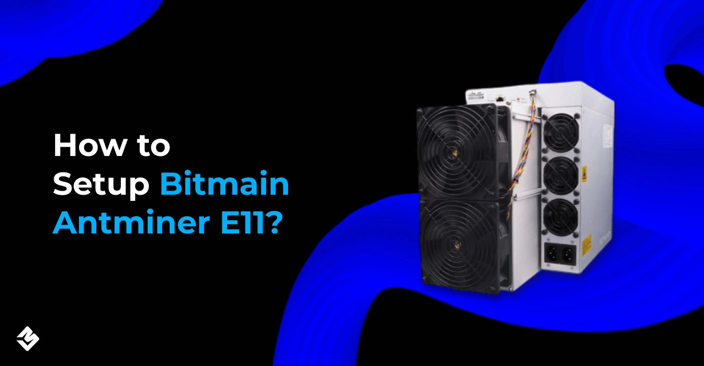 How to Setup Bitmain Antminer E11