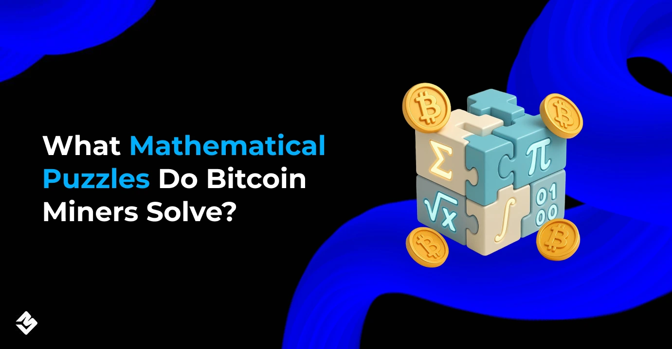 What Mathematical Puzzles Do Bitcoin Miners Solve_