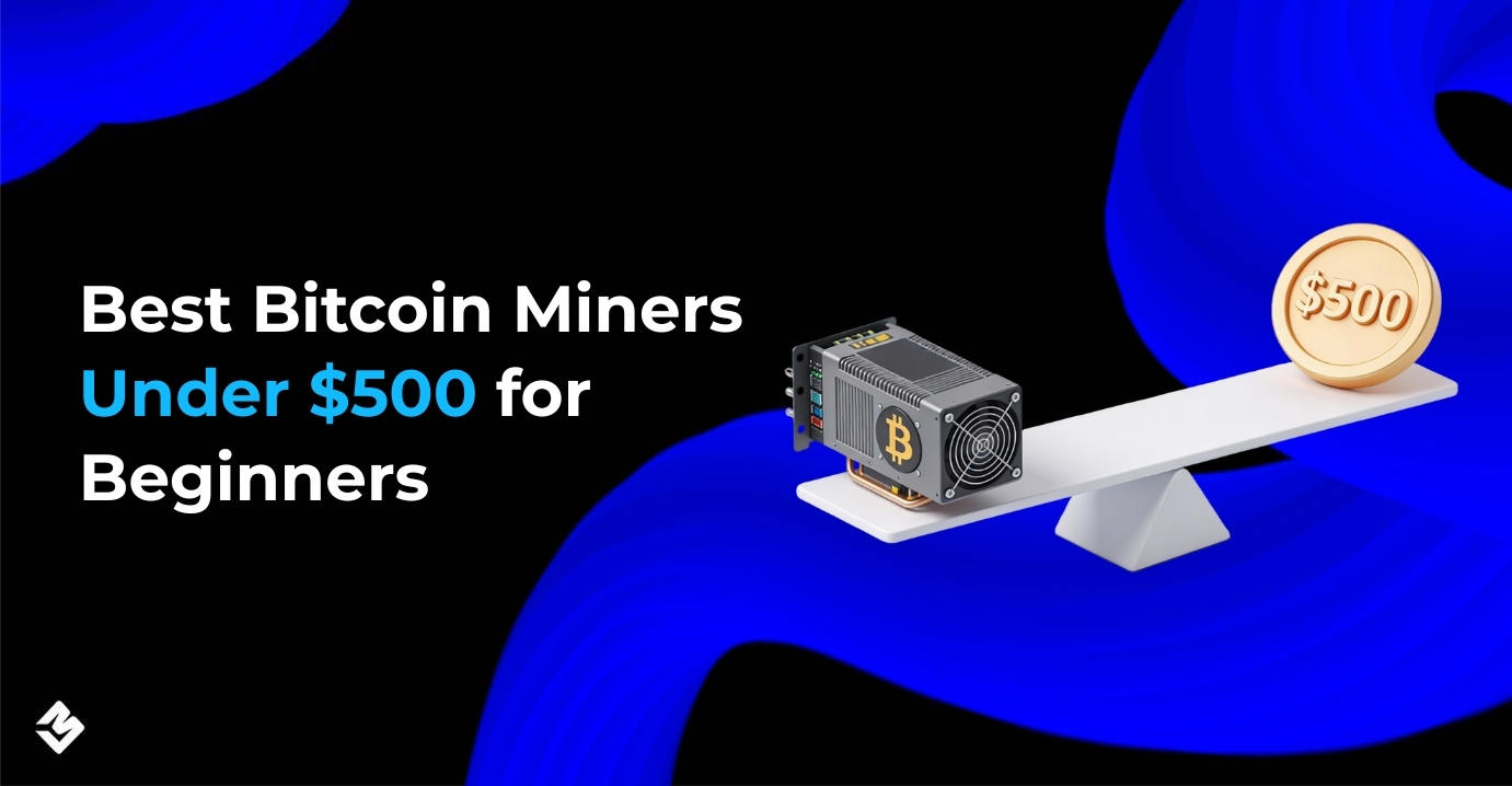 Bitcoin Miners Under $500 for Beginners
