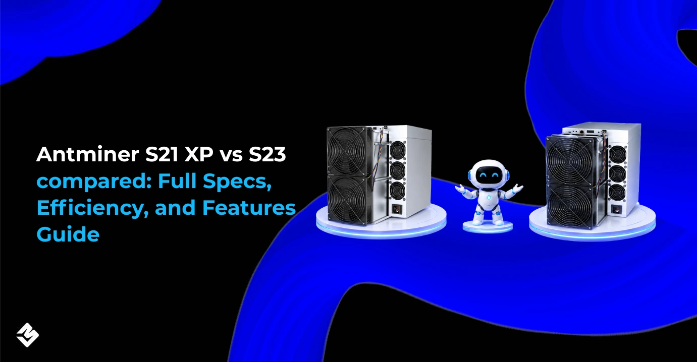 Antminer S21 XP vs S23 comparing and specs